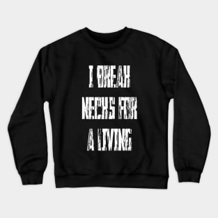 Butch - I Break Necks For A Living (No Skeletons) Crewneck Sweatshirt